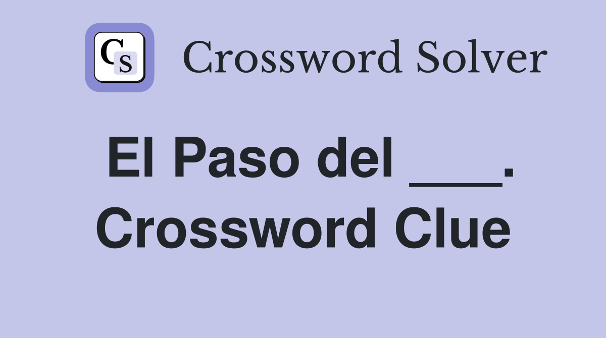 El Paso del ___. Crossword Clue