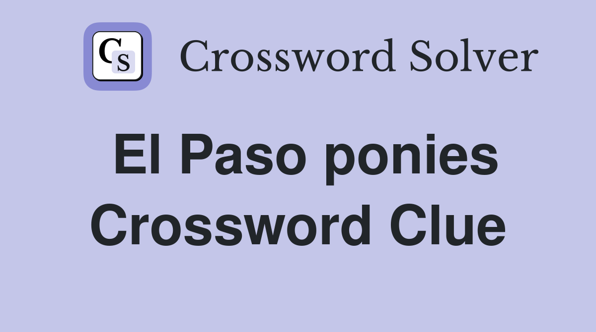 El Paso ponies Crossword Clue