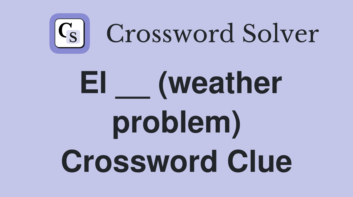 El __ (weather problem) Crossword Clue