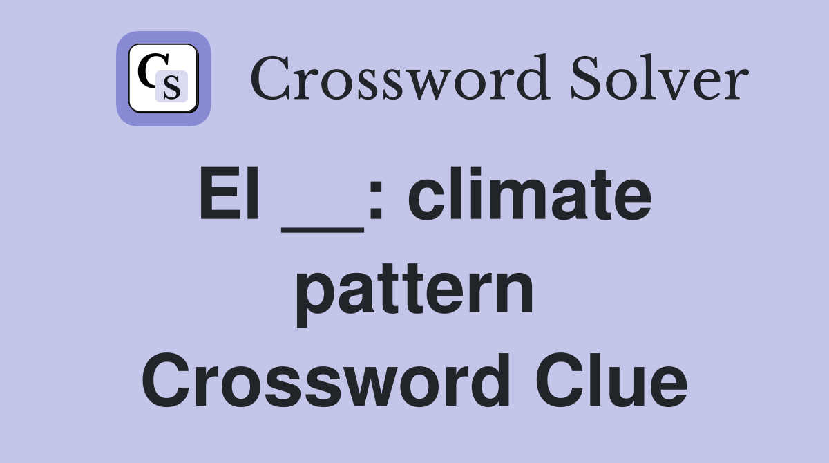 El __: climate pattern Crossword Clue