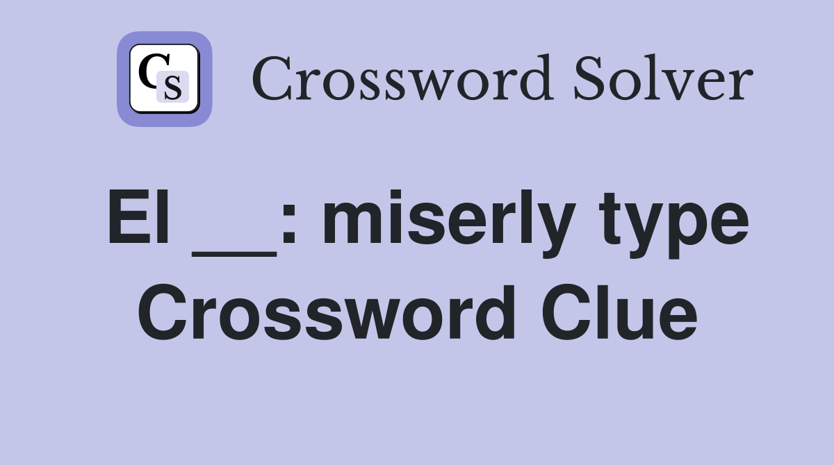 El __: miserly type Crossword Clue