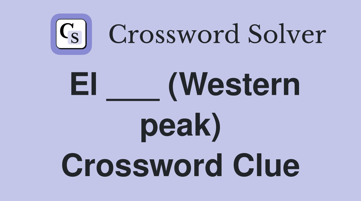 El ___ (Western peak) Crossword Clue