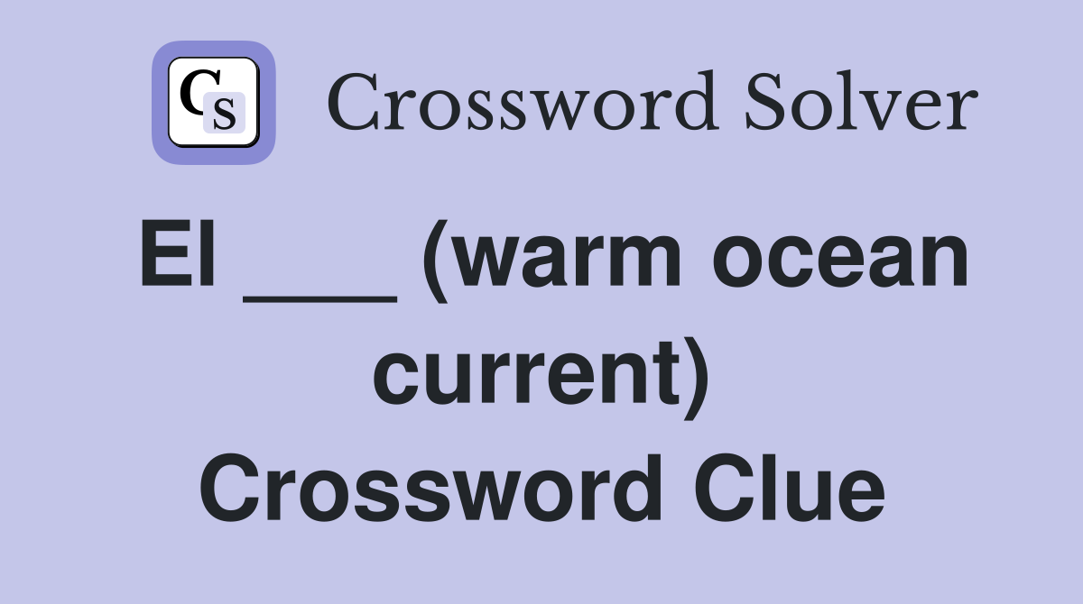 El ___ (warm ocean current) Crossword Clue