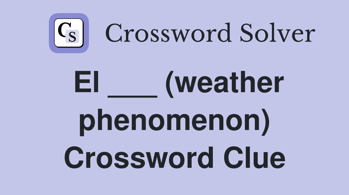 El ___ (weather phenomenon) Crossword Clue
