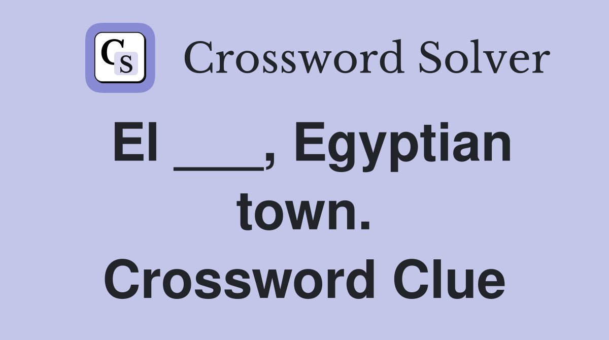 El ___, Egyptian town. Crossword Clue
