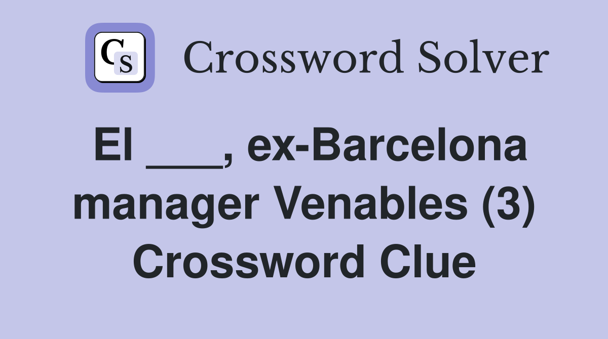 El ___, ex-Barcelona manager Venables (3) Crossword Clue