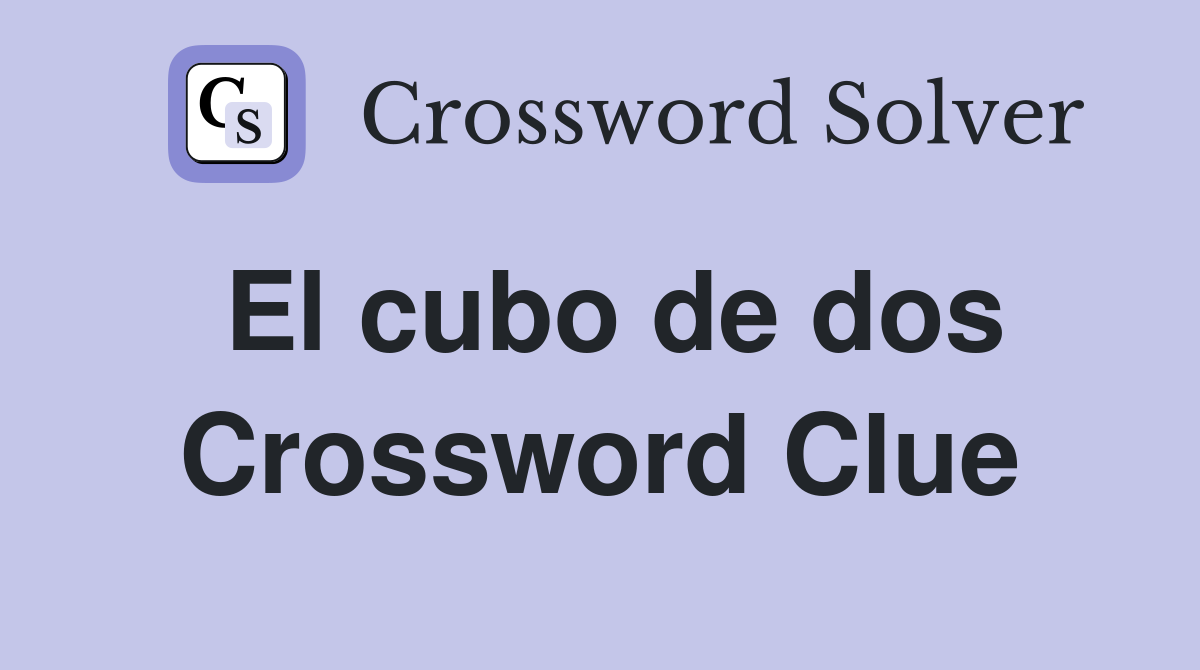 El cubo de dos Crossword Clue