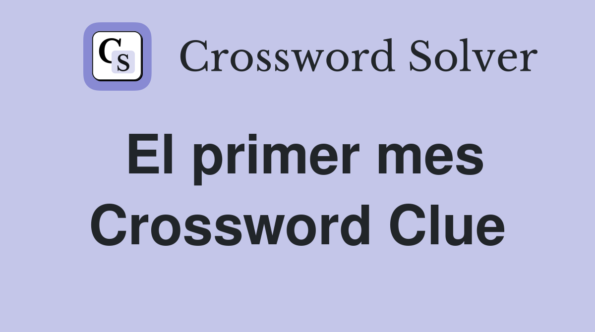 El primer mes Crossword Clue