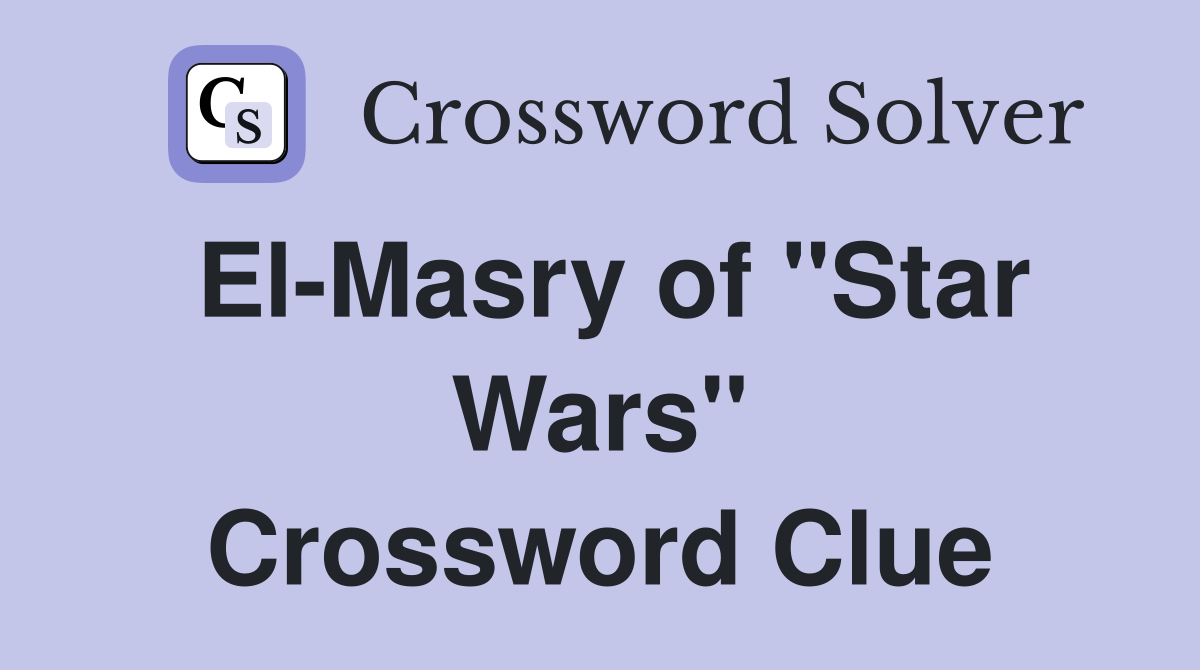 El-Masry of "Star Wars" Crossword Clue