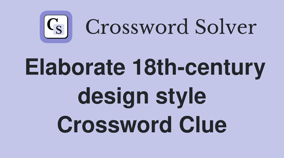 Elaborate 18th-century design style Crossword Clue