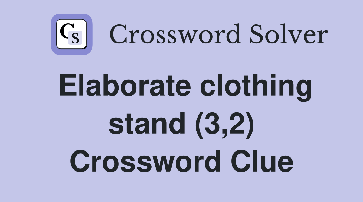 Elaborate clothing stand (3,2) Crossword Clue