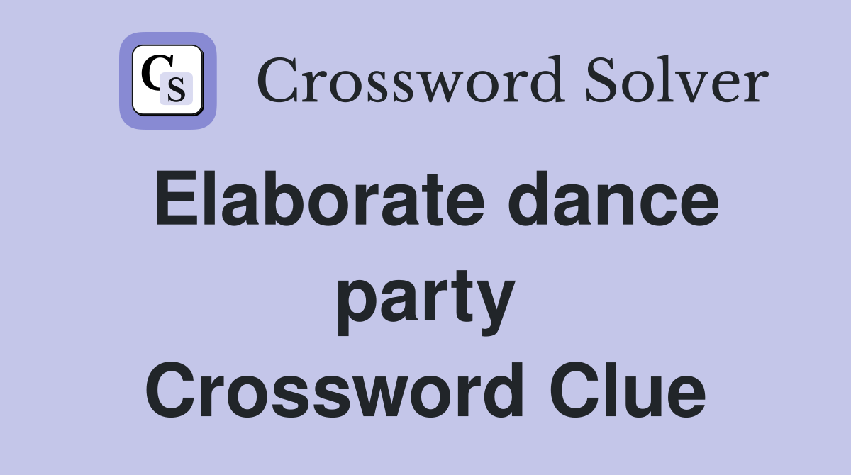 Elaborate dance party Crossword Clue