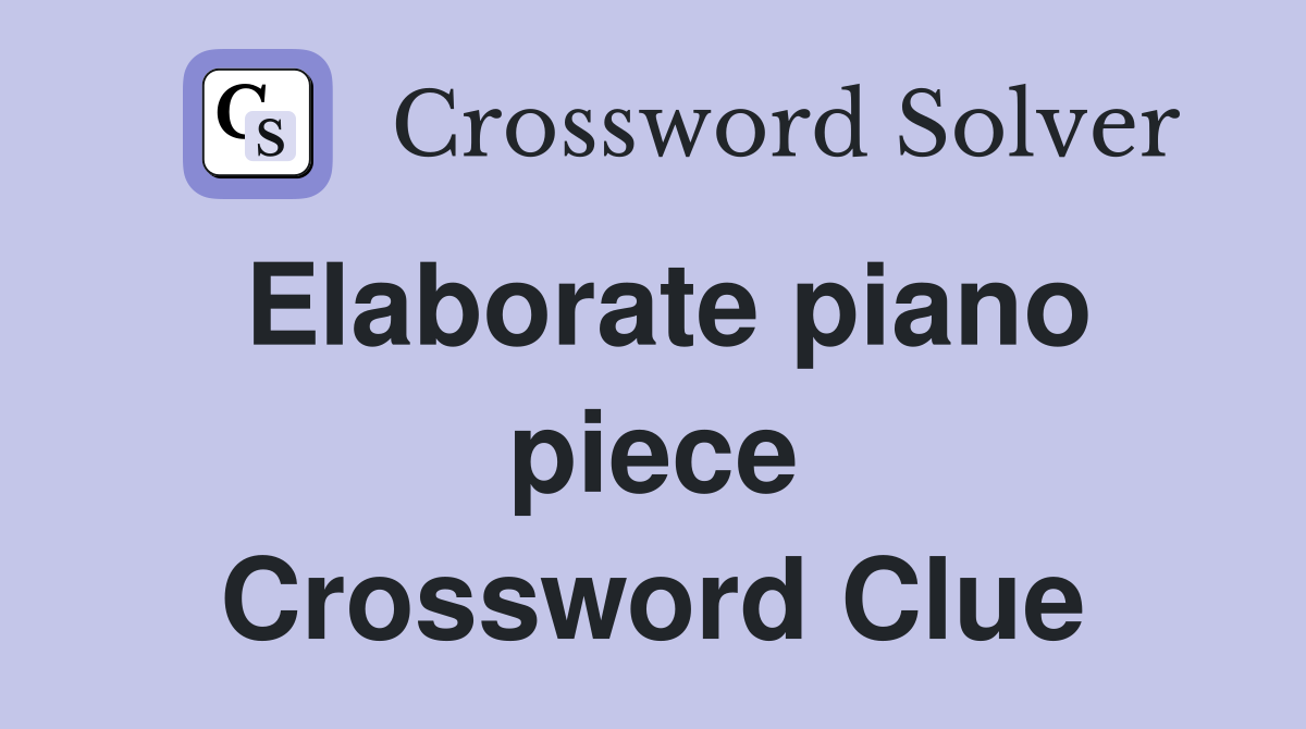 Elaborate piano piece Crossword Clue