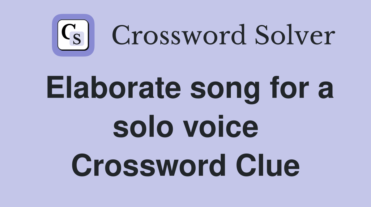 Elaborate song for a solo voice Crossword Clue