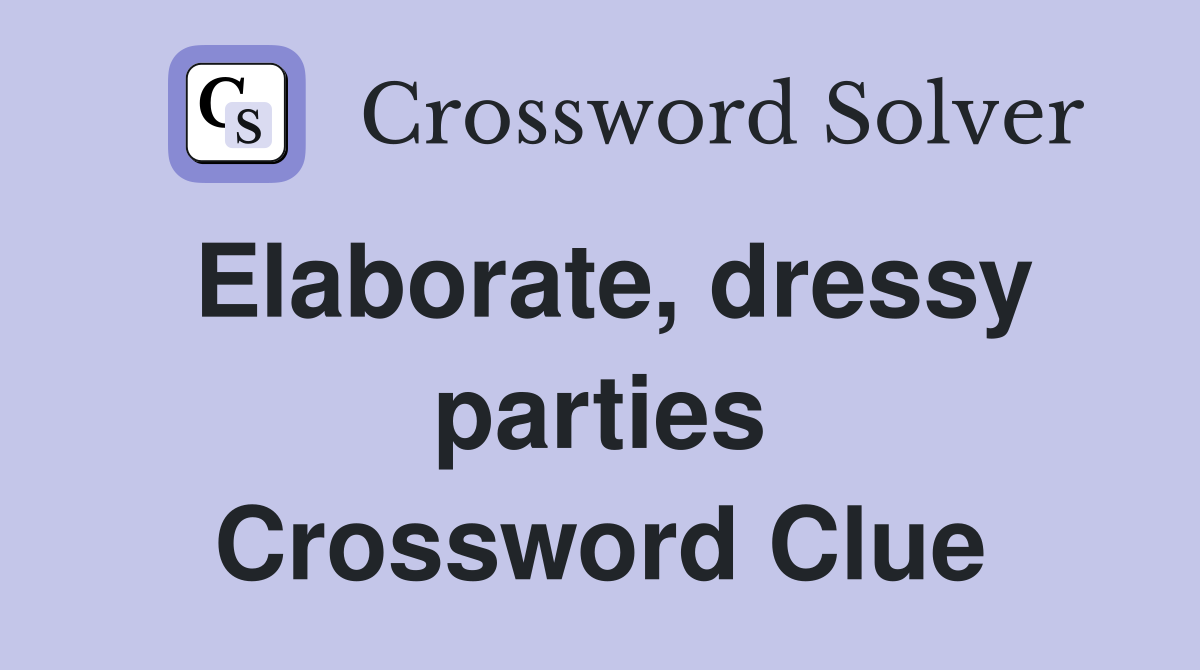 Elaborate, dressy parties Crossword Clue