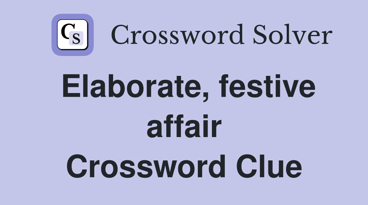 Elaborate, festive affair Crossword Clue