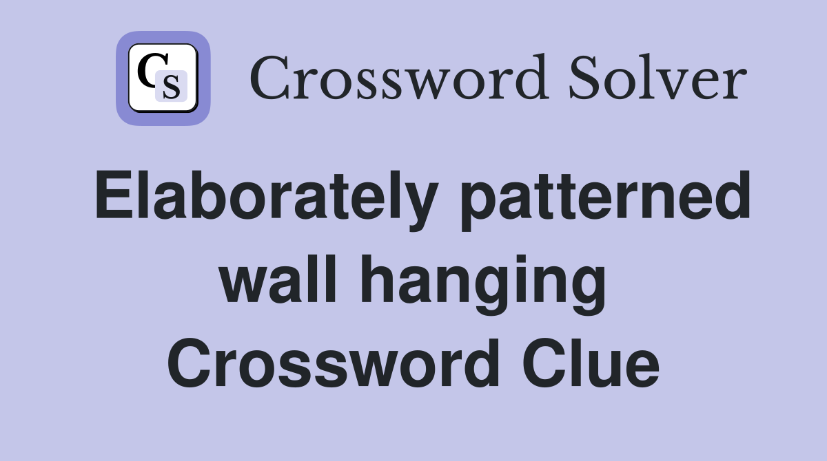 Elaborately patterned wall hanging Crossword Clue