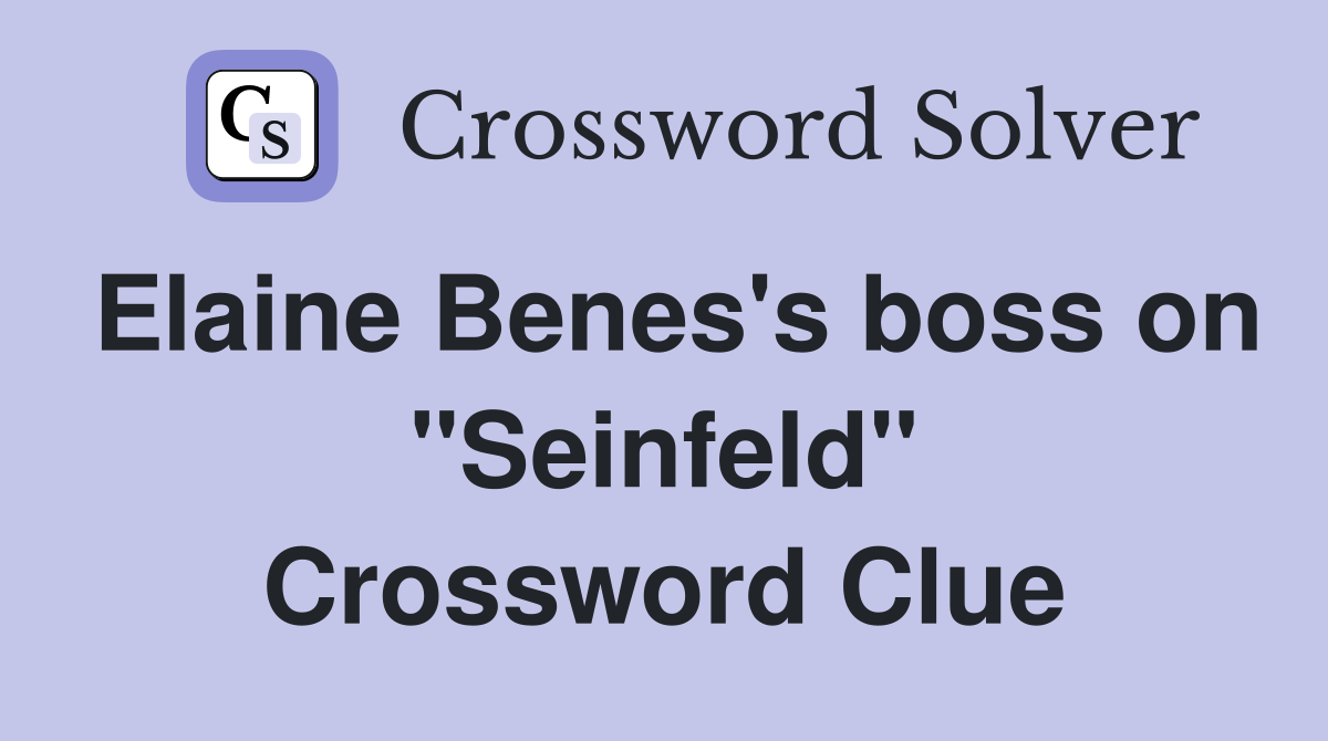 Elaine Benes's boss on "Seinfeld" Crossword Clue