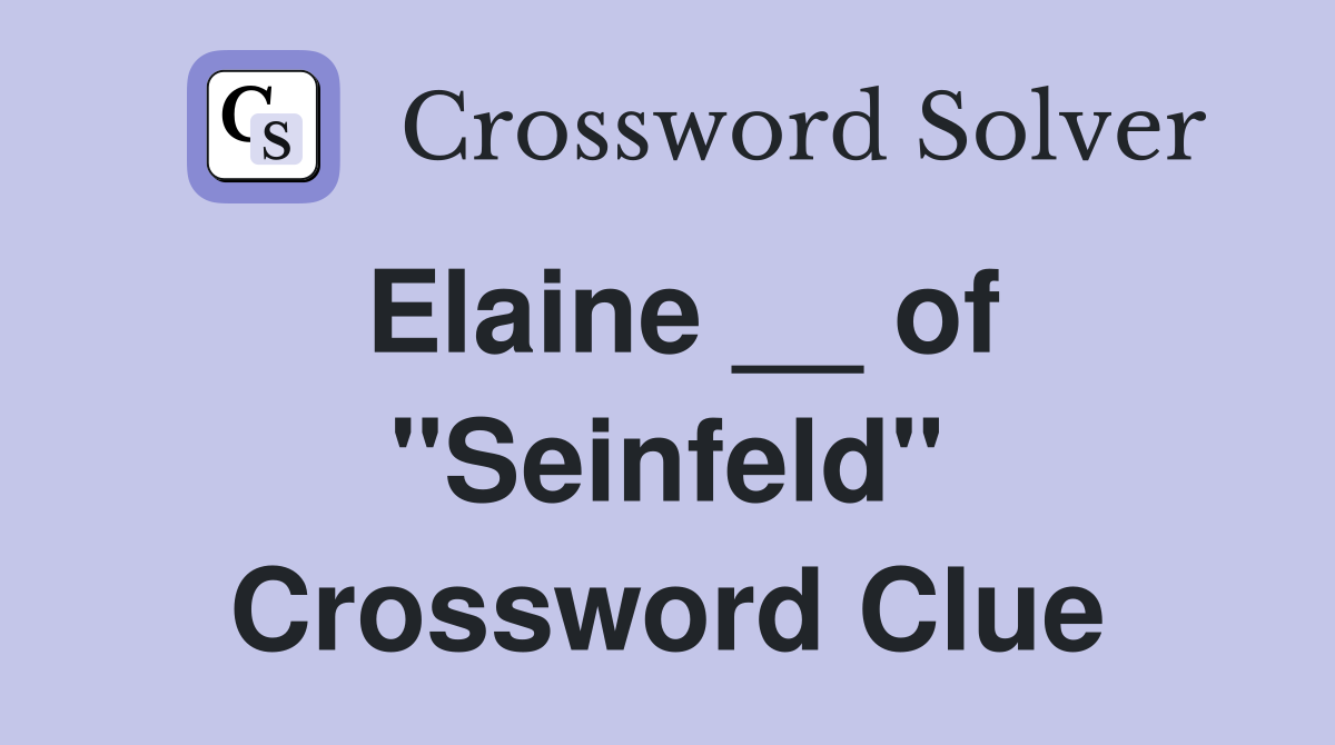 Elaine __ of "Seinfeld" Crossword Clue