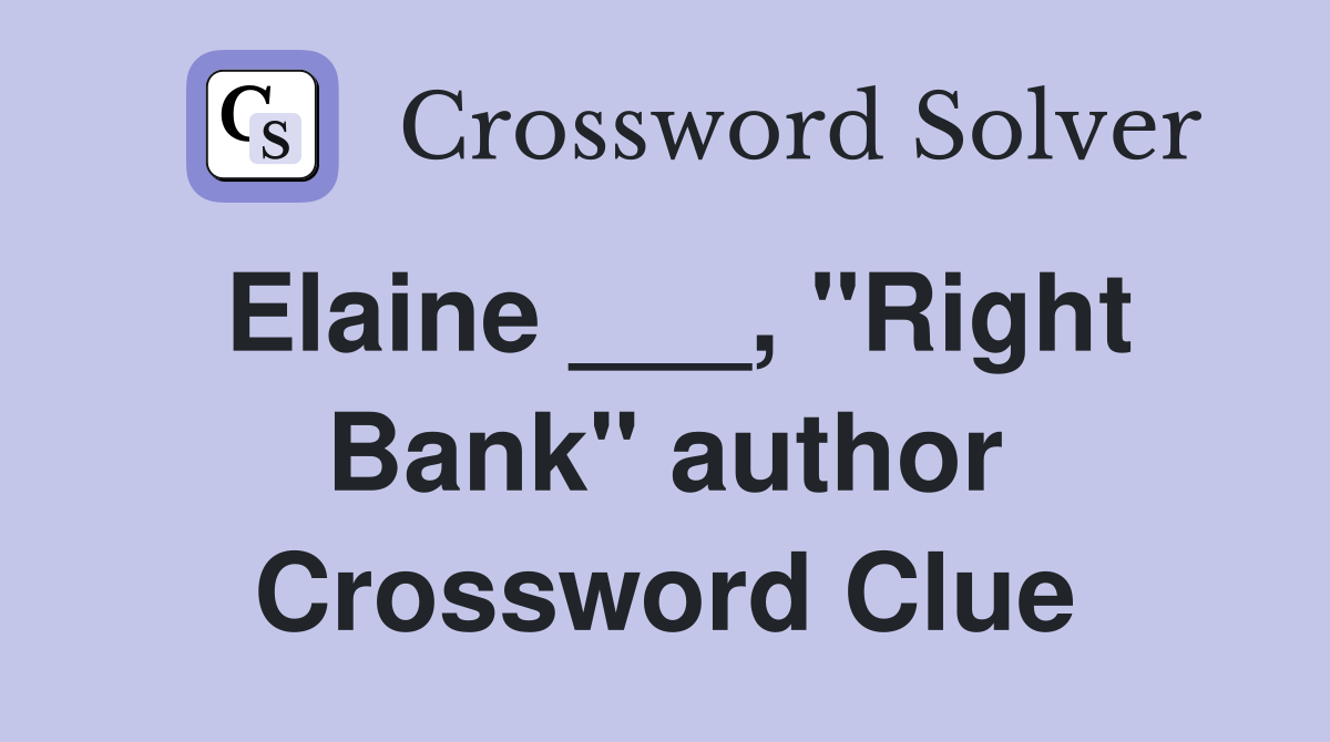 Elaine ___, "Right Bank" author Crossword Clue