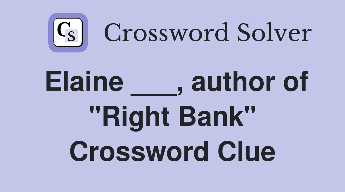 Elaine ___, author of "Right Bank" Crossword Clue