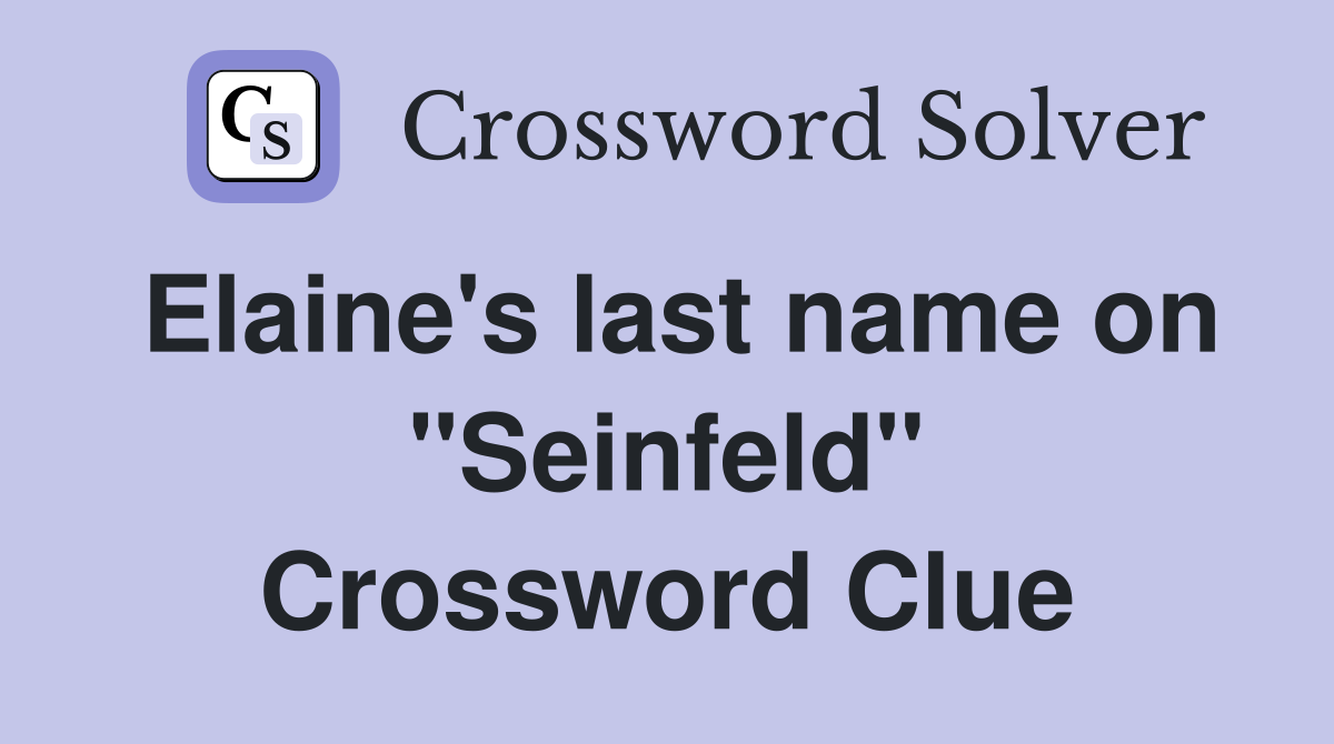 Elaine's last name on "Seinfeld" Crossword Clue