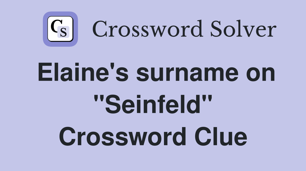 Elaine's surname on "Seinfeld" Crossword Clue