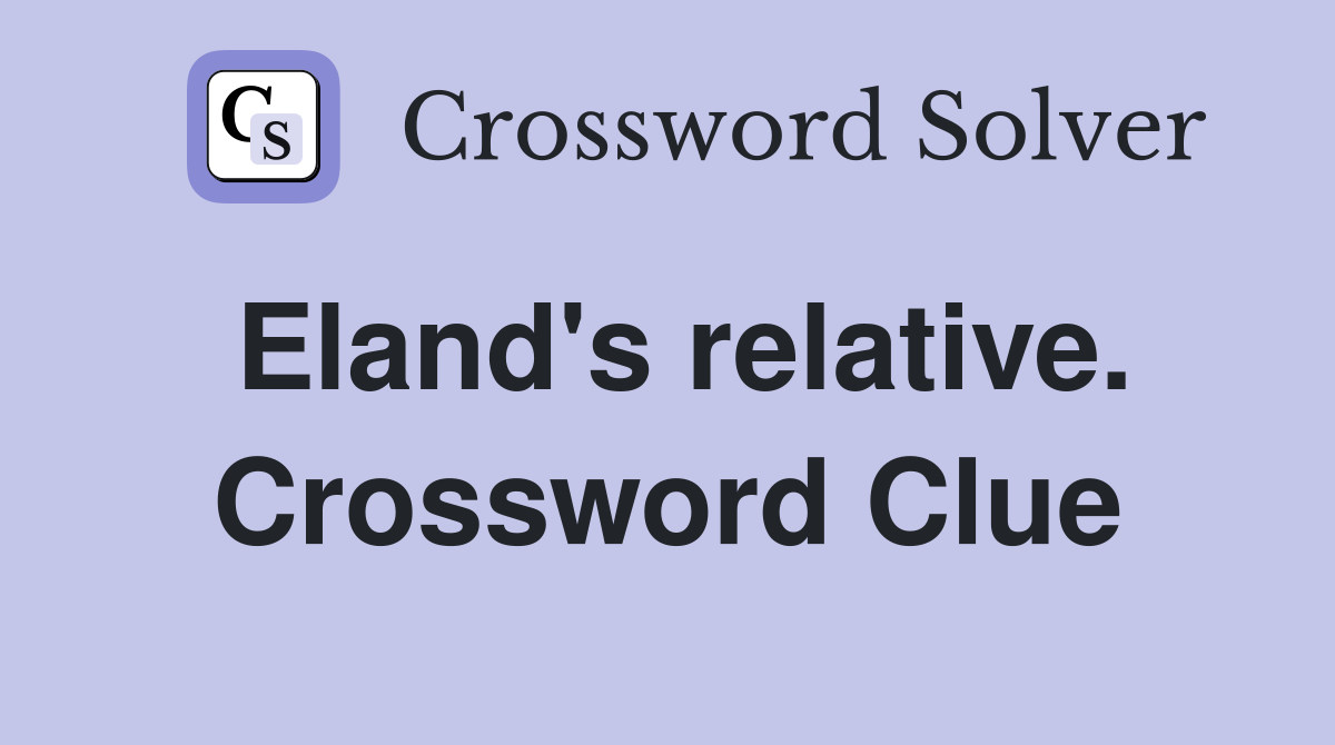 Eland's relative. Crossword Clue