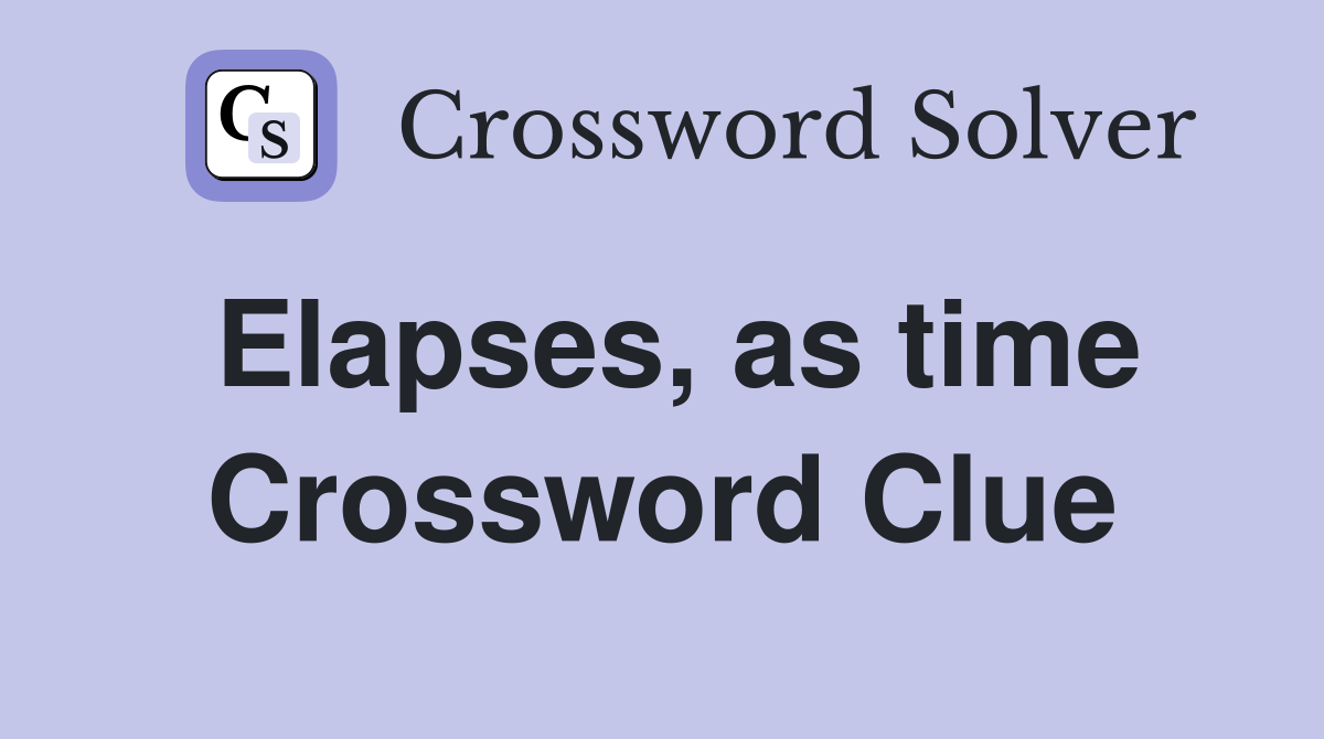 Elapses, as time Crossword Clue
