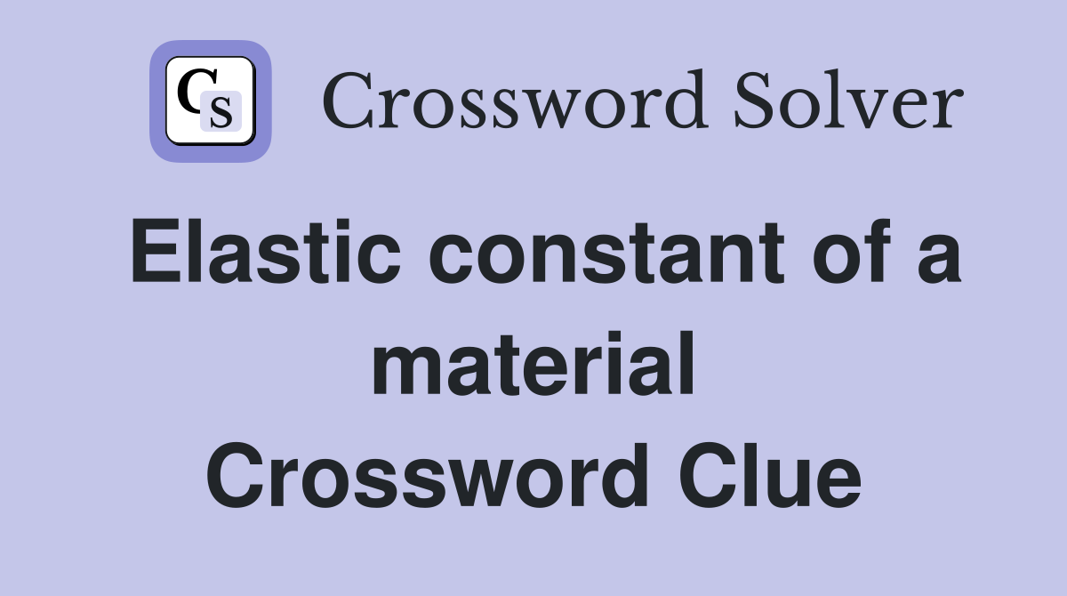 Elastic constant of a material Crossword Clue