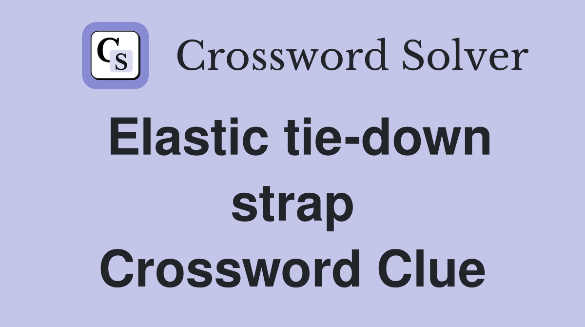 Elastic tie-down strap Crossword Clue