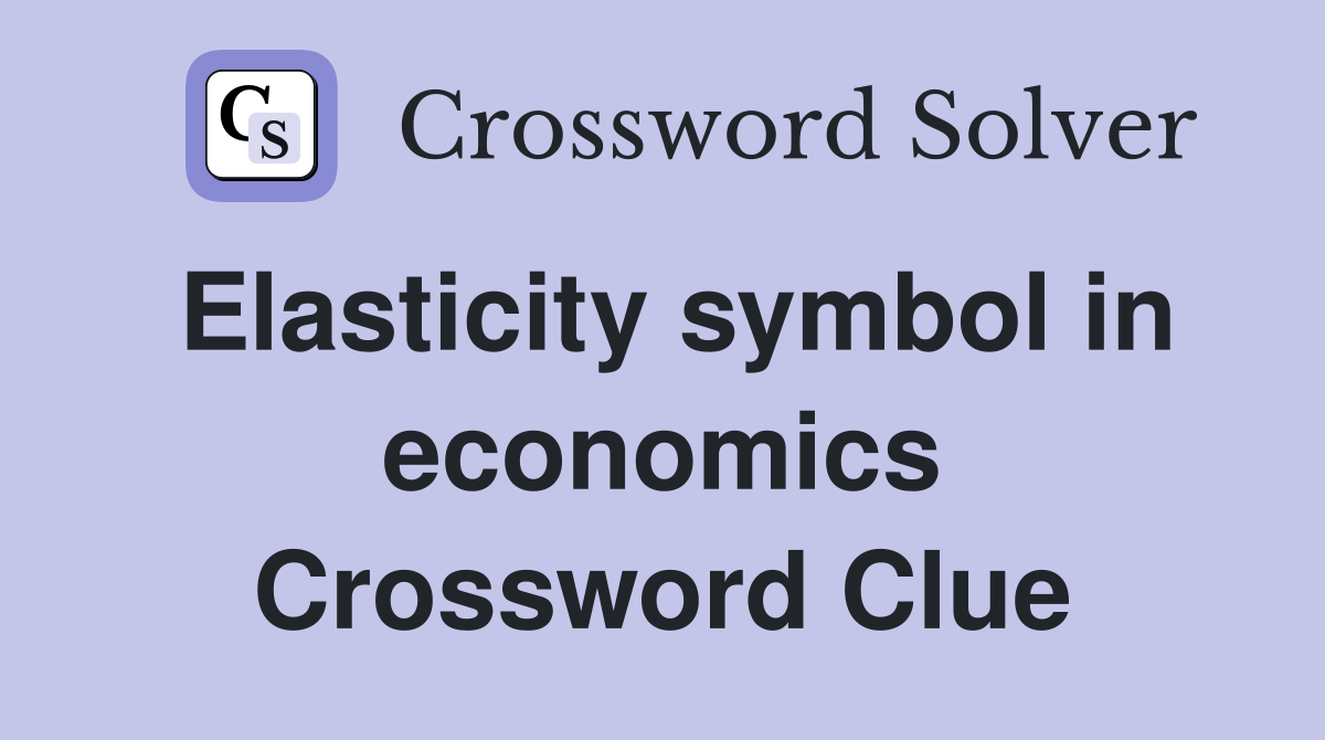 Elasticity symbol in economics Crossword Clue