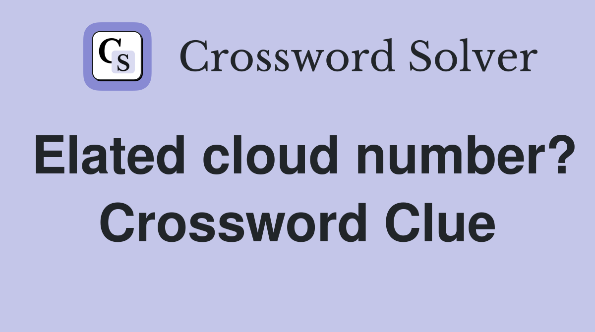 Elated cloud number? Crossword Clue