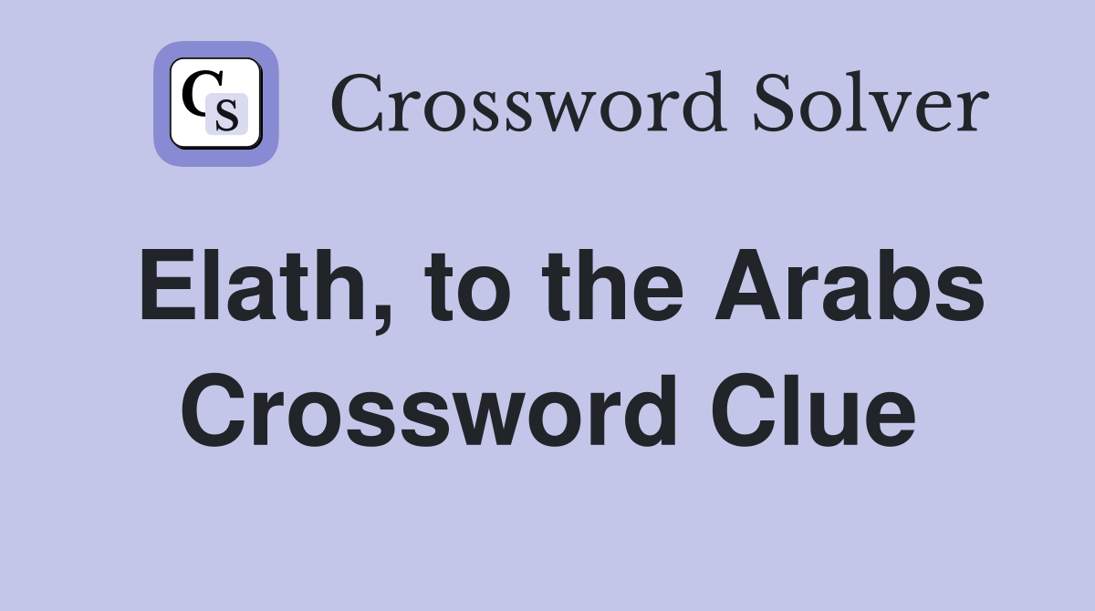 Elath, to the Arabs Crossword Clue
