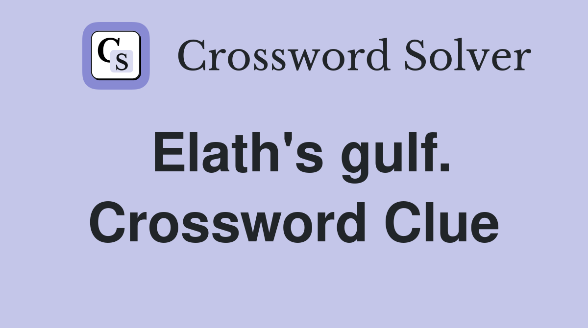Elath's gulf. Crossword Clue