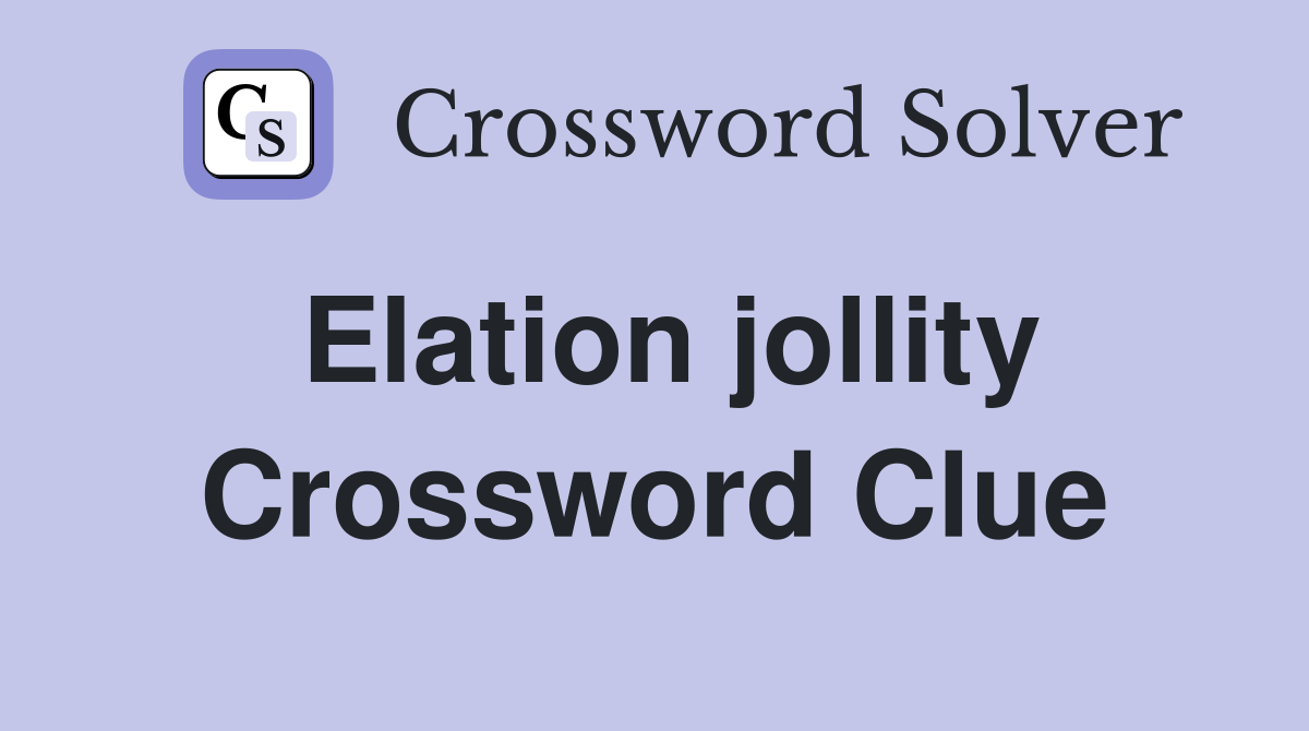 Elation jollity Crossword Clue