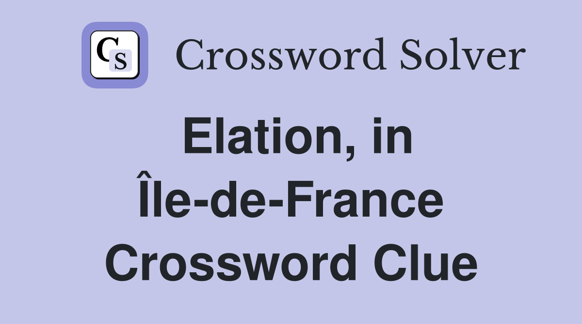 Elation, in Île-de-France Crossword Clue