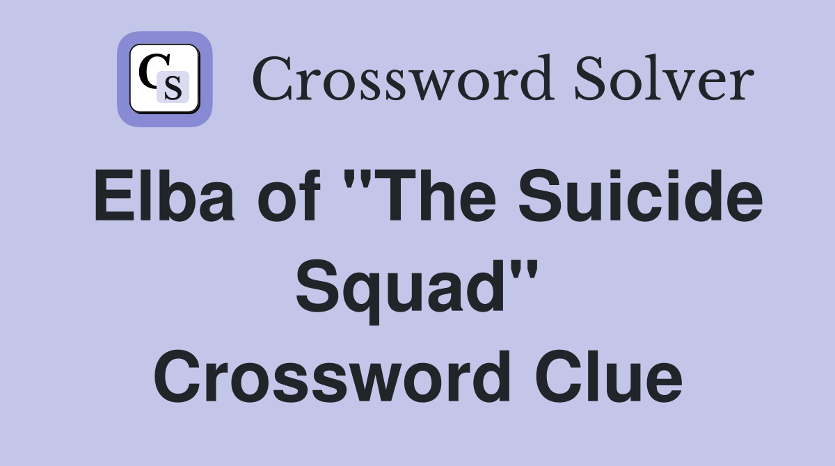 Elba of "The Suicide Squad" Crossword Clue