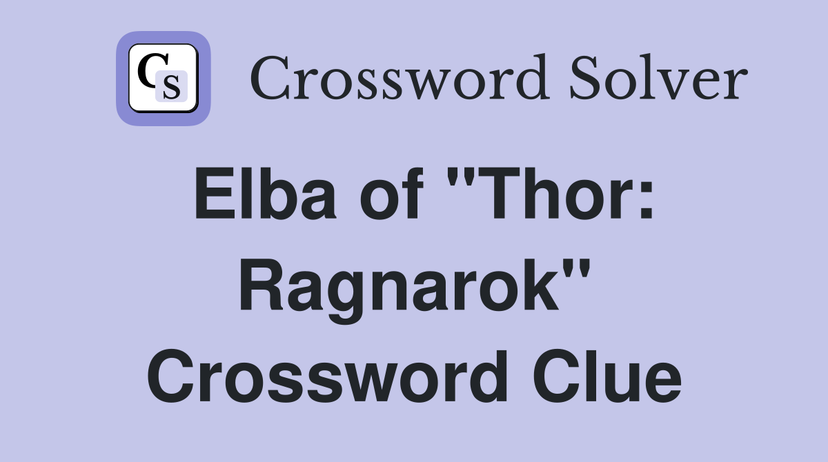 Elba of quot Thor: Ragnarok quot Crossword Clue Answers Crossword Solver