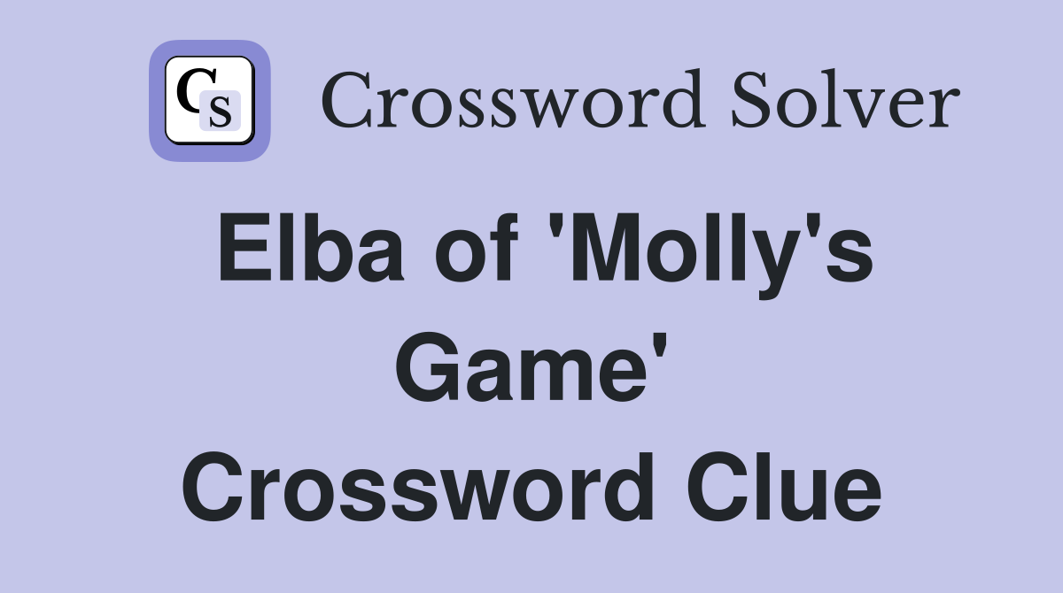 Elba of 'Molly's Game' Crossword Clue