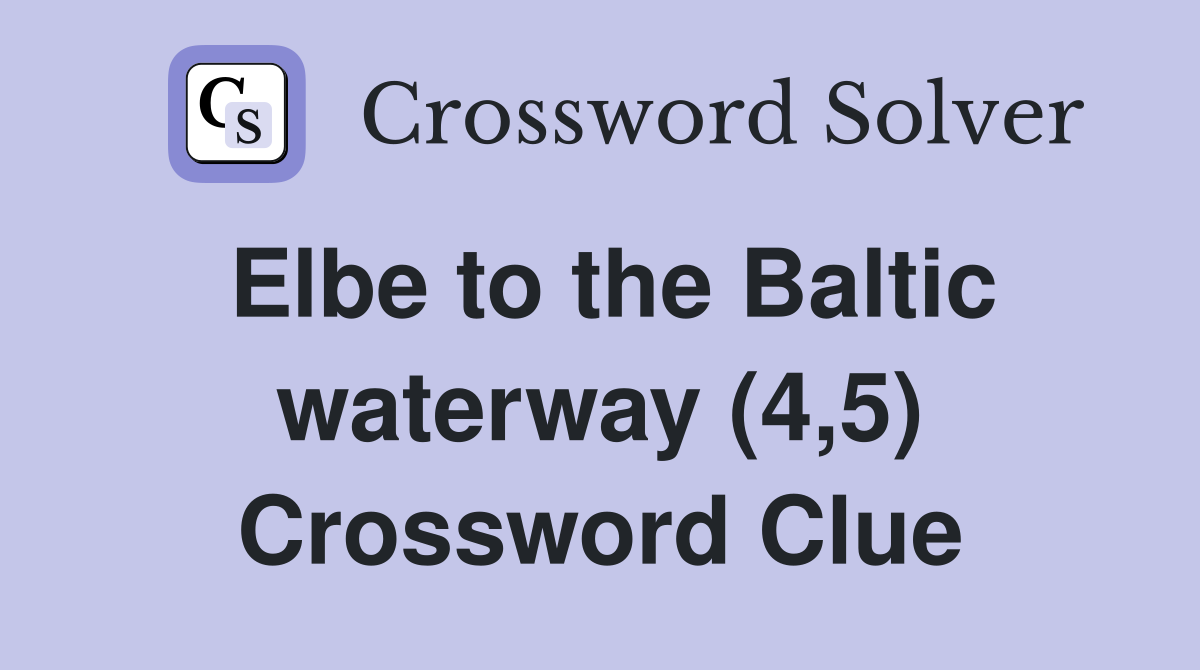 Elbe to the Baltic waterway (4,5) Crossword Clue