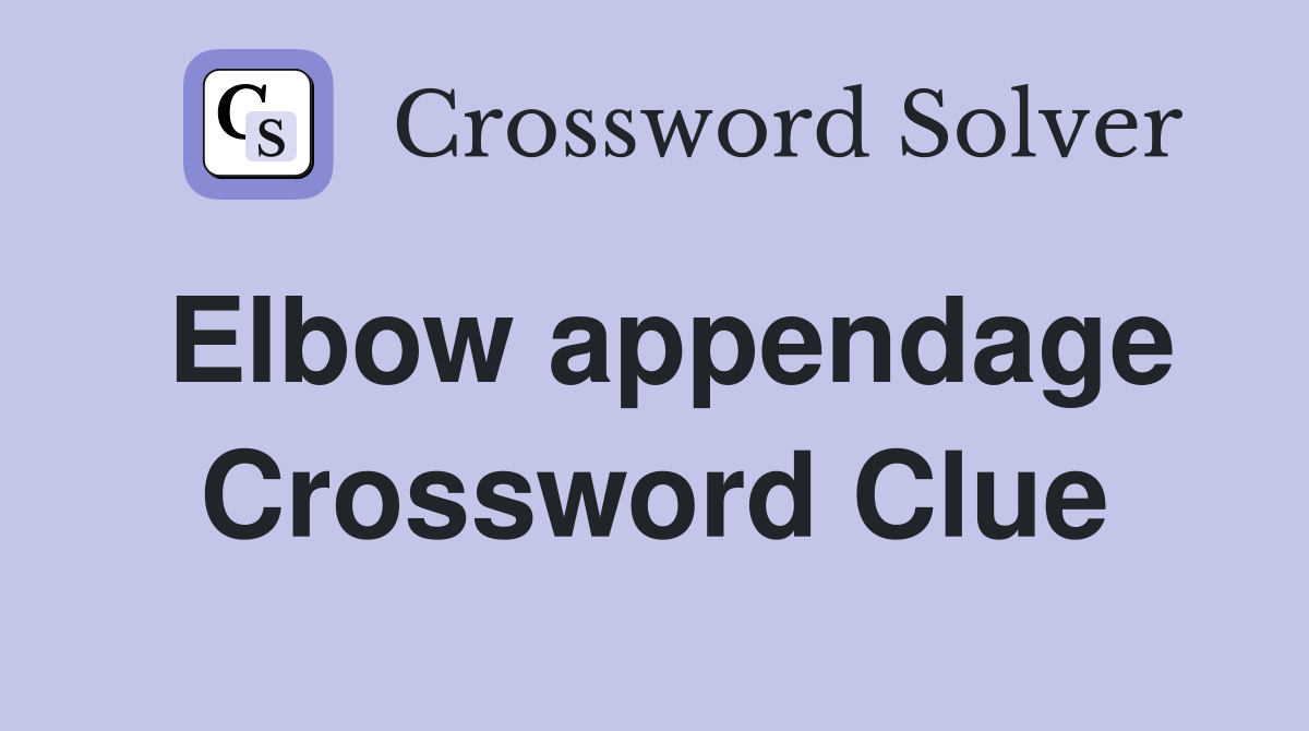 Elbow appendage Crossword Clue