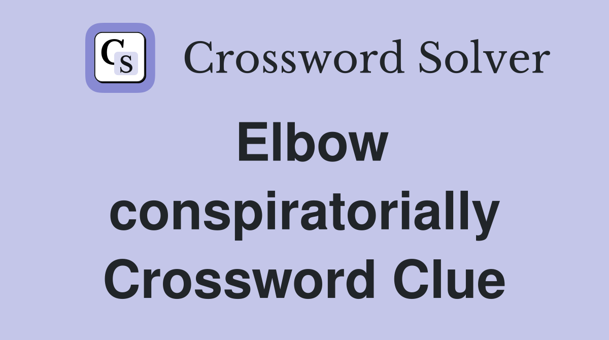 Elbow conspiratorially Crossword Clue
