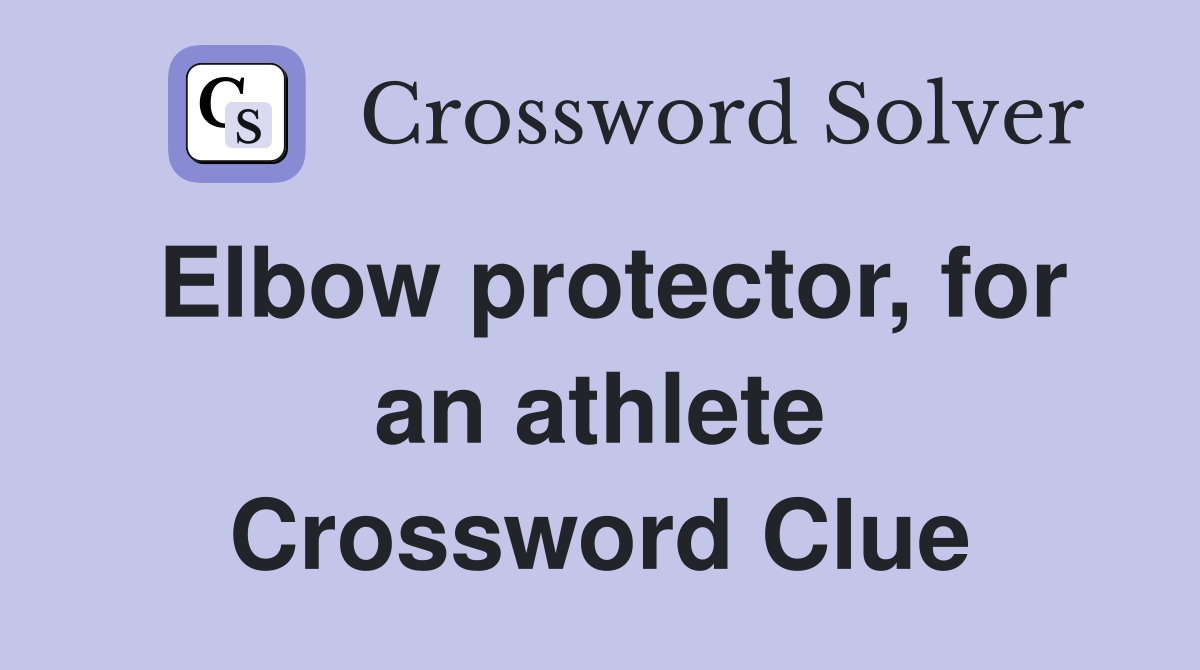 Elbow protector, for an athlete Crossword Clue