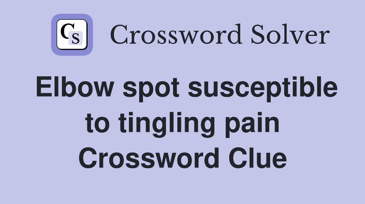 Elbow spot susceptible to tingling pain Crossword Clue