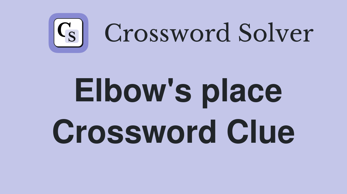 Elbow's place Crossword Clue