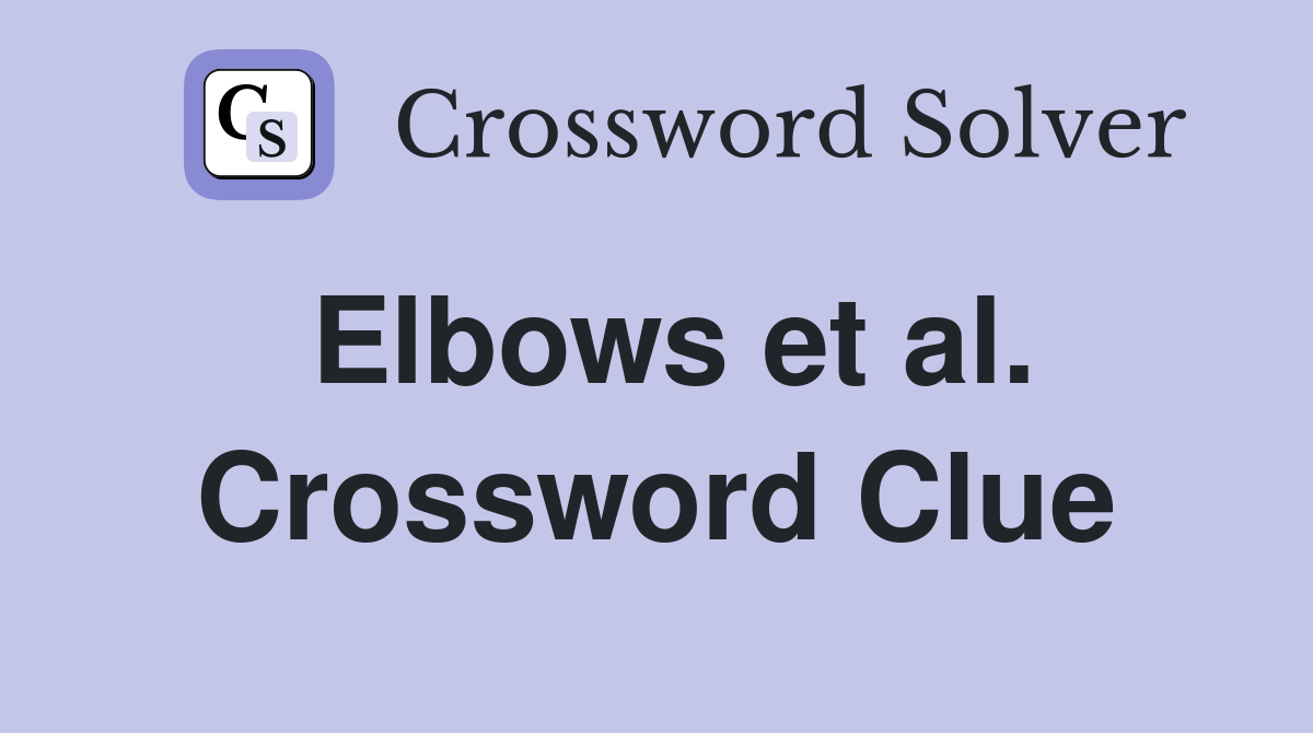 Elbows et al. Crossword Clue