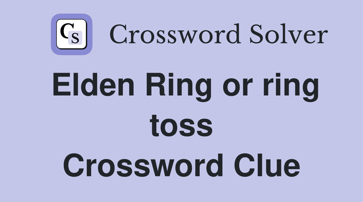 Elden Ring or ring toss Crossword Clue