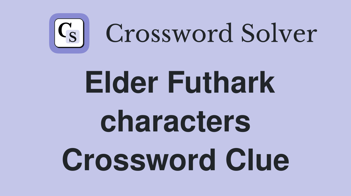 Elder Futhark characters Crossword Clue