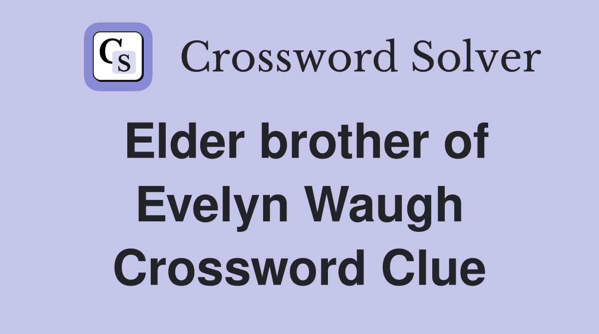 Elder brother of Evelyn Waugh Crossword Clue
